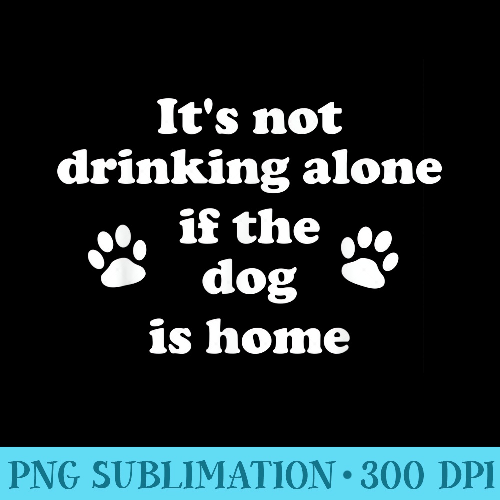 Its not drinking alone if the dog - Shirt Mockup Download - Enhance Your Apparel with Stunning Detail