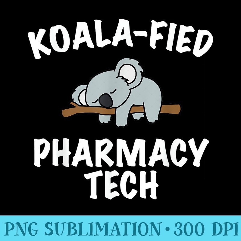 Funny Pharmacy Tech Tshirt Cute Koala Pharmacy Tech - Sublimation printables PNG download - Premium Quality PNG Artwork