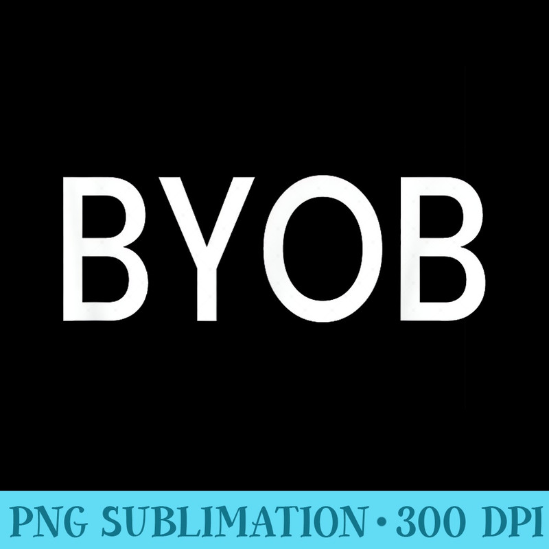 BYOB - Shirt Vector Art - Add a Festive Touch to Every Day