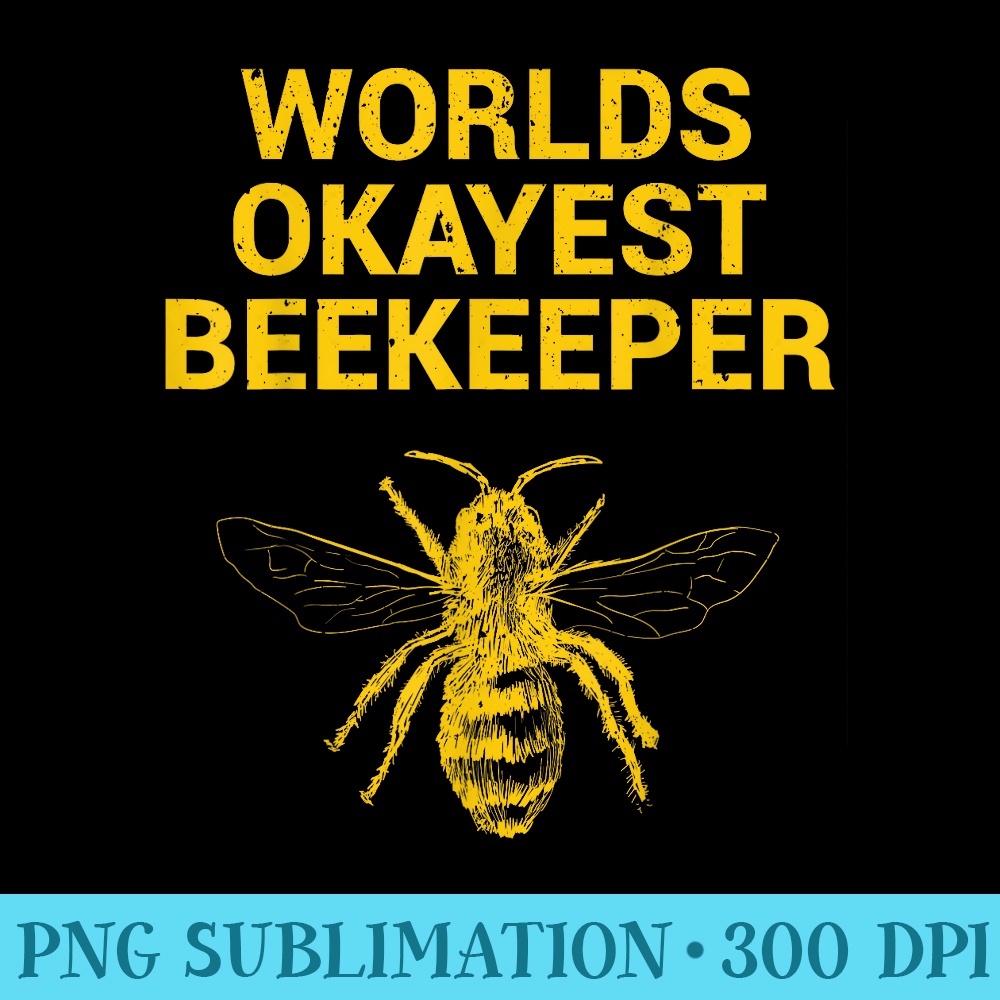 Worlds Okayest Beekeeper Beekeeping Dad - PNG Download Vector - Limited Edition And Exclusive Designs