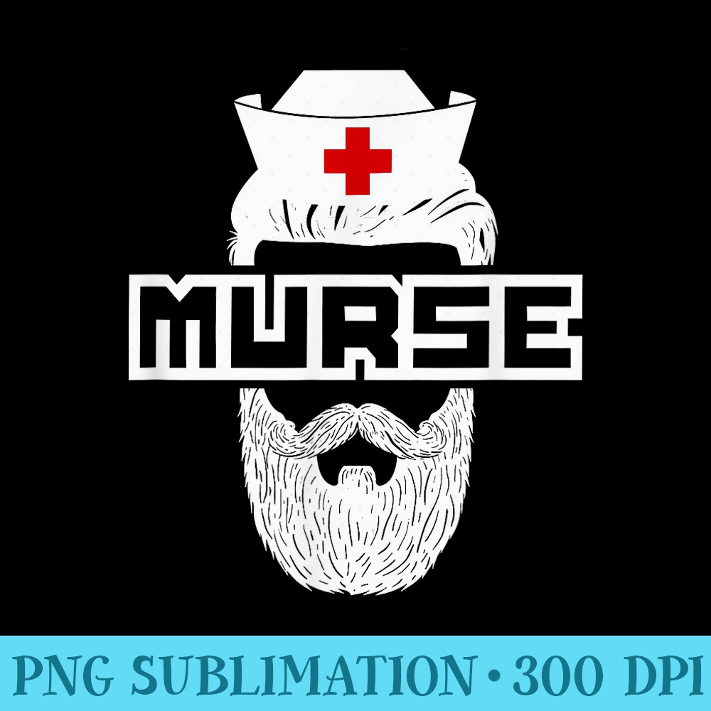 Funny Murse Nursing Joke For New Male Nurse With Beard - Download Shirt PNG - Unique And Exclusive Designs