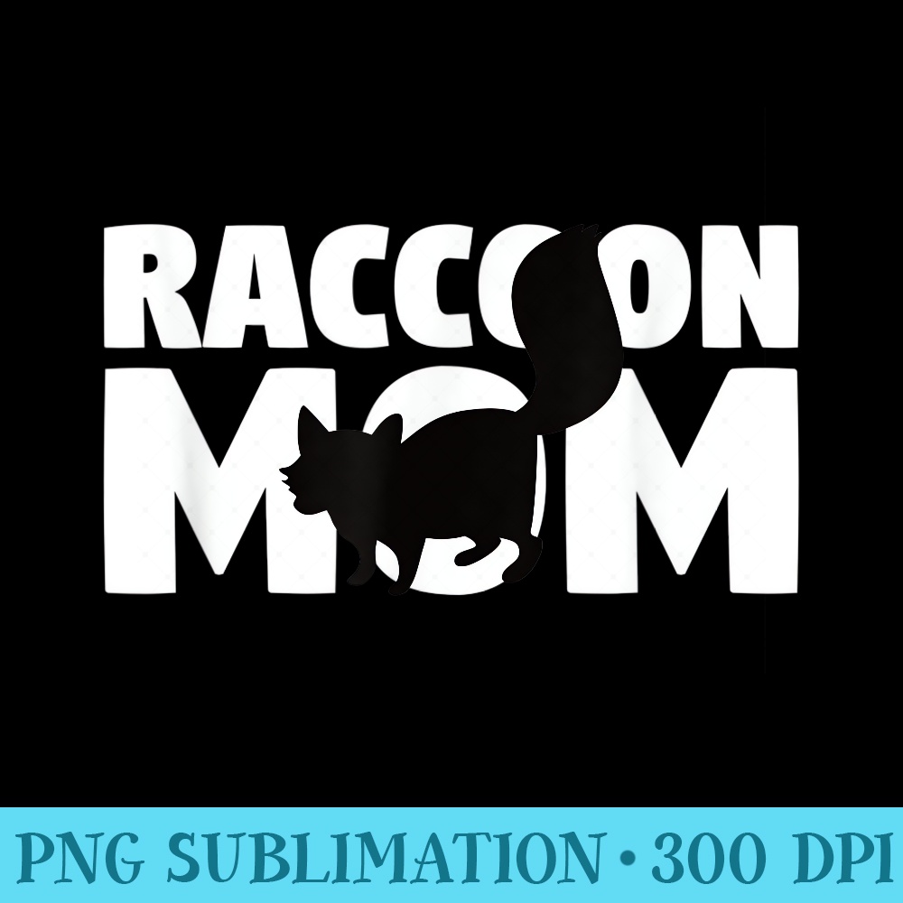Raccoon Mom T Raccoon Lover for Mother Animal - PNG Download Website - Defying the Norms