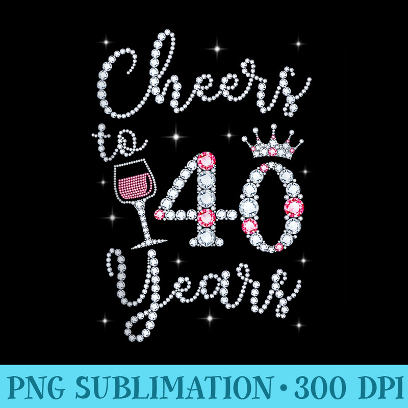 Cheers to 40 Years 1979 40Th Birthday For Womens - Shirt Illustration PNG - Unleash Your Creativity