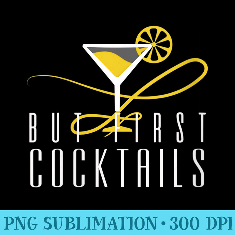Womens But First Cocktails T,Alcohol wine lovers, women tee - Shirt Graphic Resources - Add a Festive Touch to Every Day