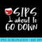 Womens Funny Wine Drinker Sips About To Go Down - PNG Download Library - Bold & Eye-catching