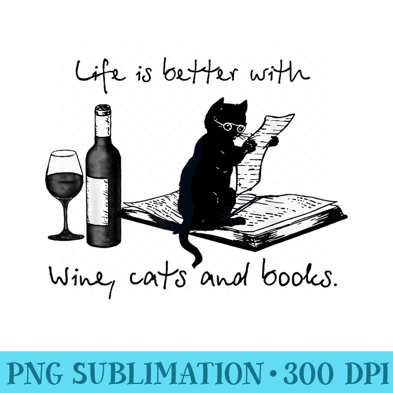Life Is Better With Wine Cats And Books Cat Reading Books - PNG Download High Quality - Boost Your Success with this Inspirational PNG Download