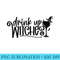 Womens Drink Up Witches Halloween Wine - PNG Download Collection - Lifetime Access To Purchased Files