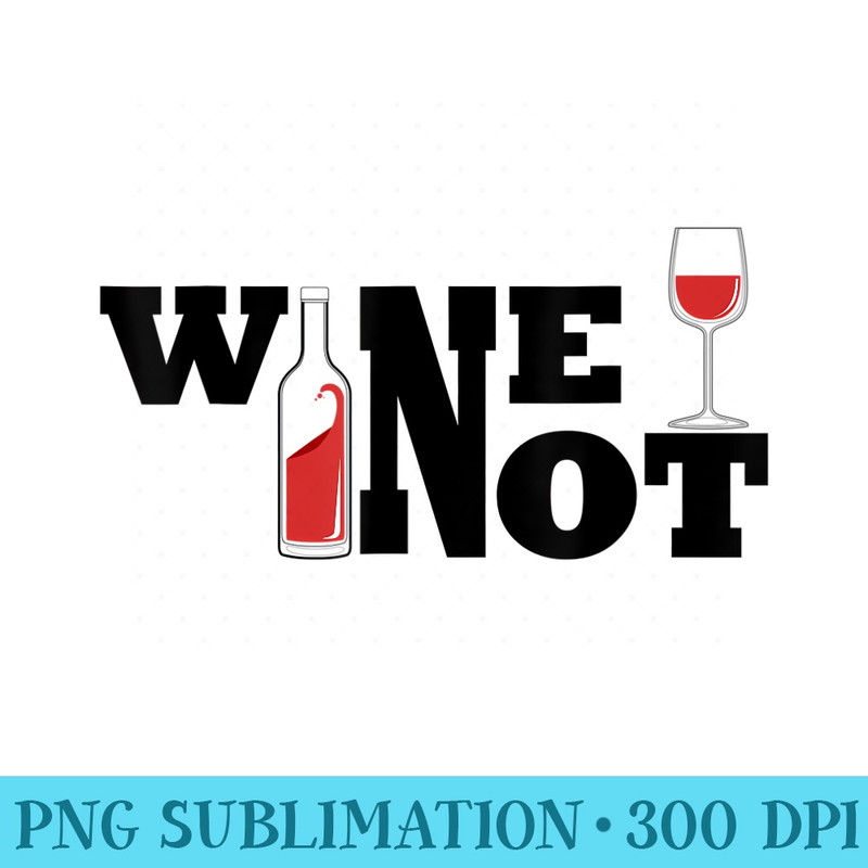 Wine not - PNG Download Source - Vibrant and Eye-Catching Typography