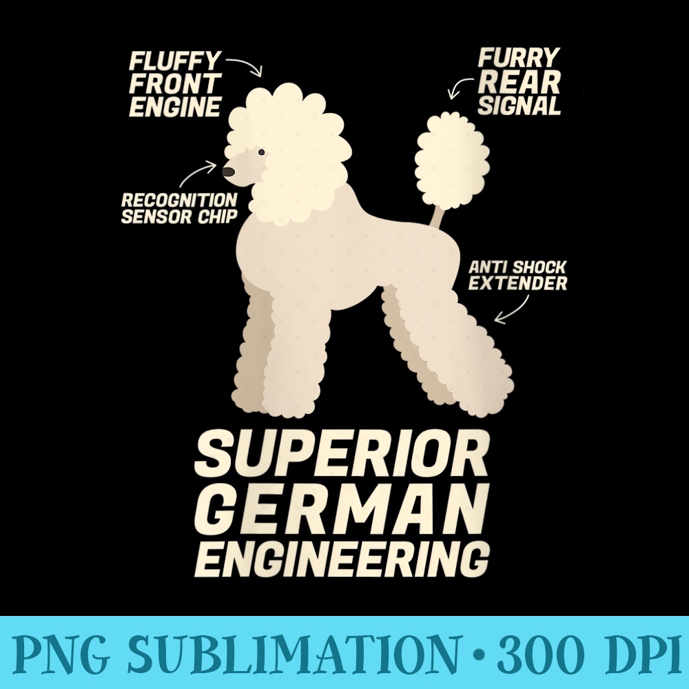 s Funny Poodle Dog love Superior German Engineering - Download PNG images - High Resolution And Print-Ready Designs