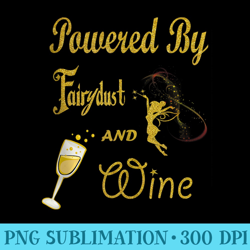 Powered by fairy dust and Wine National Wine Day - PNG Graphics Download - Unleash Your Inner Rebellion