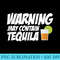 Warning May Contain Tequila Lover Saying - PNG Download Clipart - Easy-To-Print And User-Friendly Designs