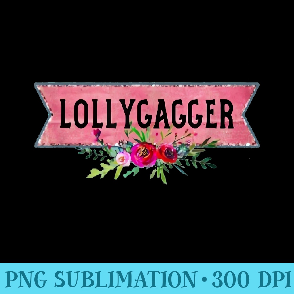 Lollygagger Apparel For Life - PNG Graphics Download - Perfect for Sublimation Art