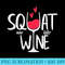 Squat Now Wine Later Funny Wine Gym Exercise Lovers - PNG Image Library Download - Unleash Your Creativity