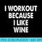 Womens I Workout Like Wine Motivation Gym Cardio Lift Weights Yoga - Shirt Printing Template PNG - Instantly Transform Your Sublimation Projects