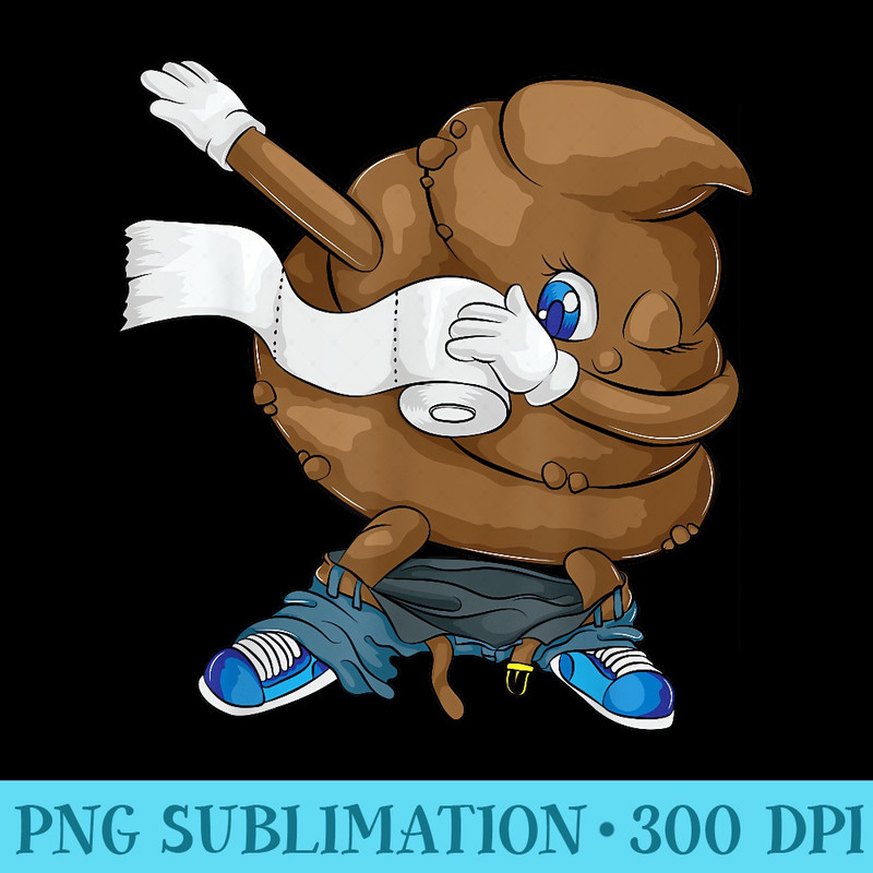 Dabbing Poop Cool Friendly Funny Pooping - Ready To Print PNG Designs - Bring Your Designs to Life