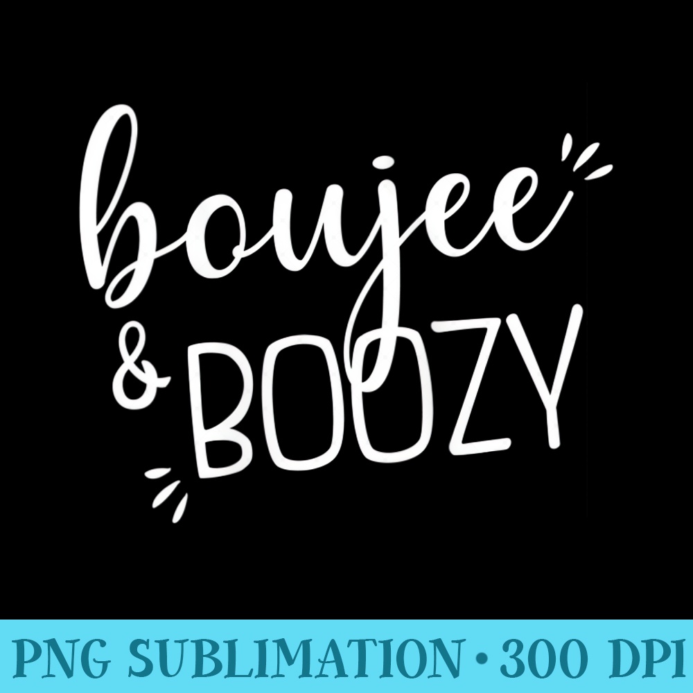 Womens Boujee Boozy Funny Drinking Cute Party Diva Wine Lover - PNG Design Files - Revolutionize Your Designs