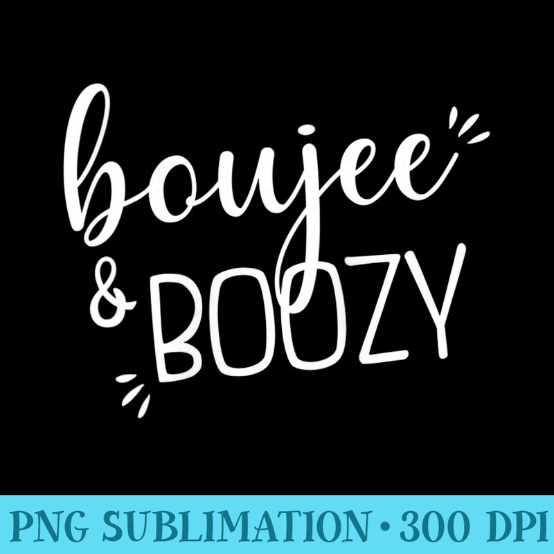Womens Boujee Boozy Funny Drinking Cute Party Diva Wine Lover - PNG Design Files - Revolutionize Your Designs