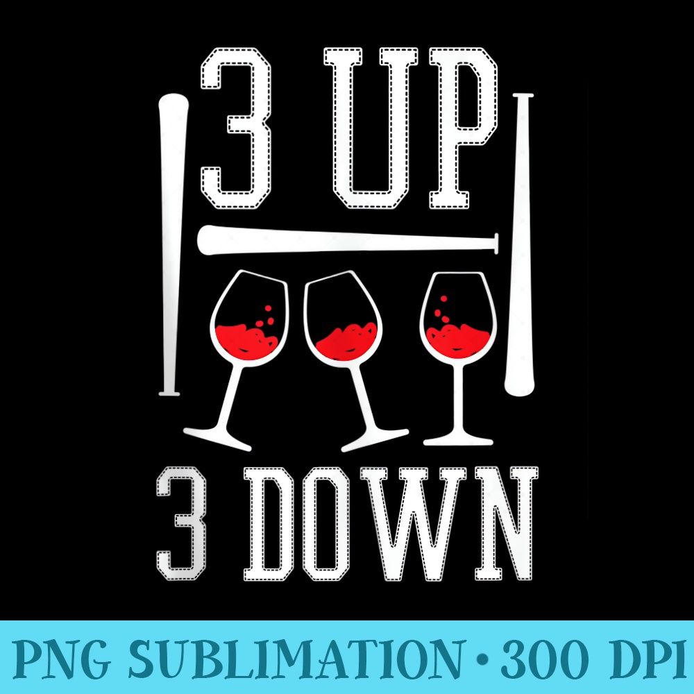 3 up 3 down funny wine lover baseball game fan cool saying - Sublimation patterns PNG - Quick And Seamless Download Process