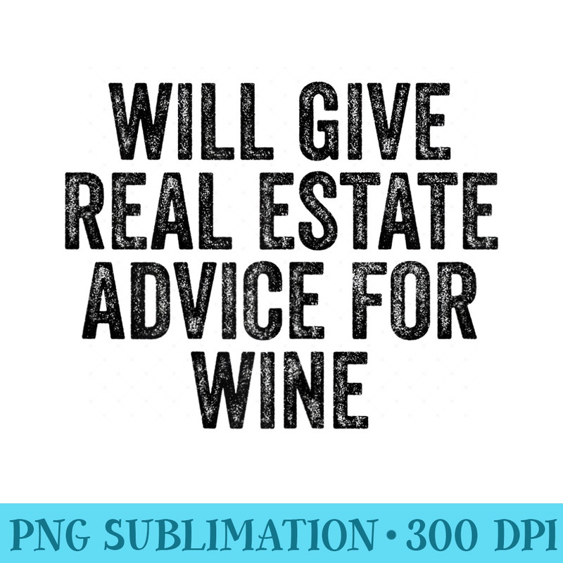 Womens Will Give Real Estate Advice For Wine Funny Real Estate - PNG Download - Quick And Seamless Download Process