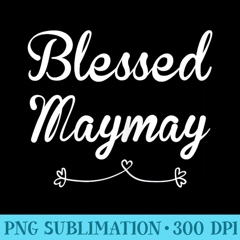 Maymay Blessed Maymay - Sublimation images PNG download - Perfect for Sublimation Art