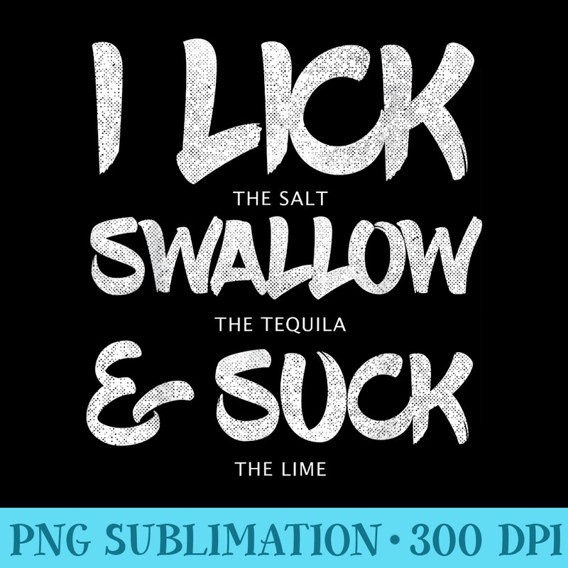 Tequila Cinco de Mayo Lick Salt Swallow Suck Lime - Blank Shirt Template PNG - Premium Quality PNG Artwork