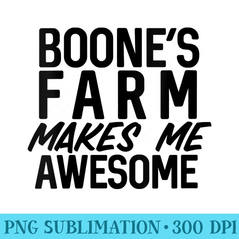 Womens Boones Farm Makes Me Awesome Funny Wine Alcohol - PNG Design Files - Defying the Norms