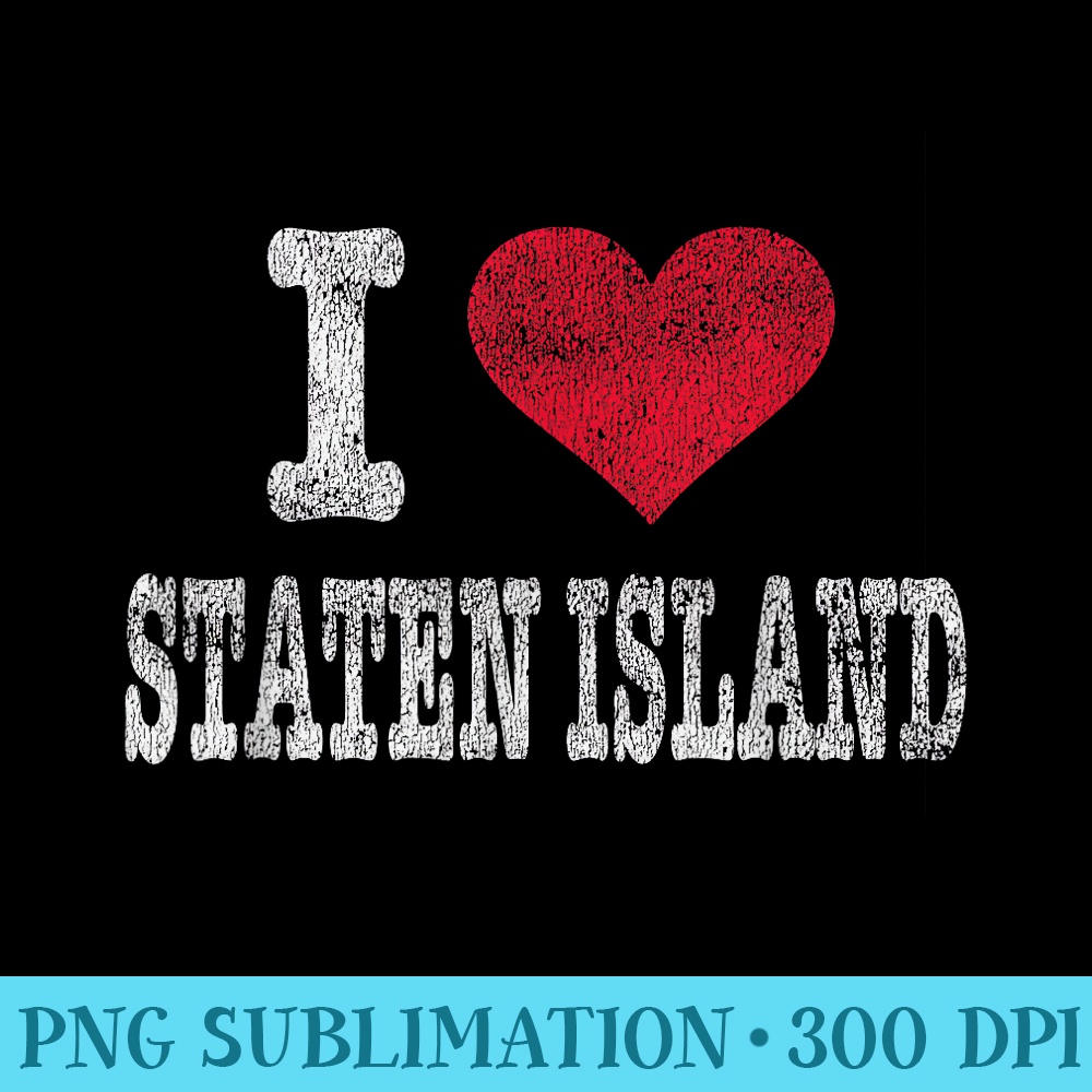 Distressed Retro I Love Staten Island T Souvenir - PNG Download - Boost Your Success with this Inspirational PNG Download