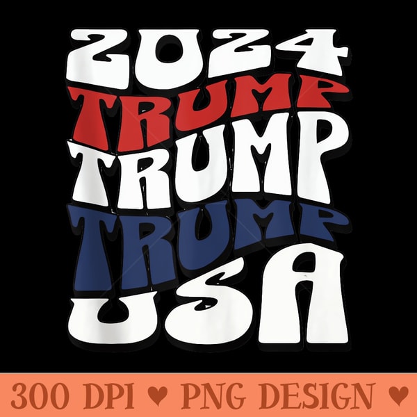Vote Trump 2024, Trump Take Back America, Donald Trump - PNG Art Files - Premium Quality PNG Artwork