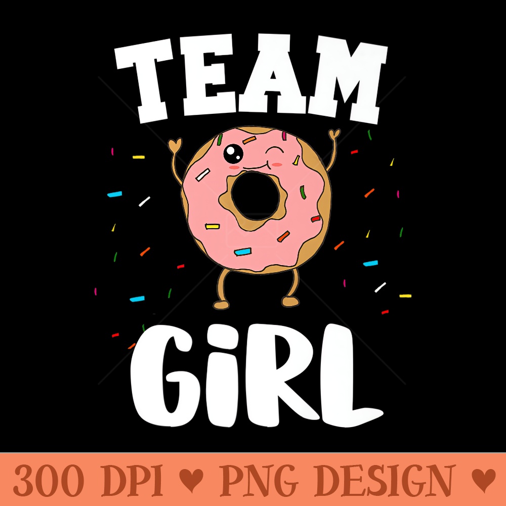 Team Girl Donut Gender Reveal Party Funny and Cute Quote Premium - PNG clipart download - Premium Quality PNG Artwork