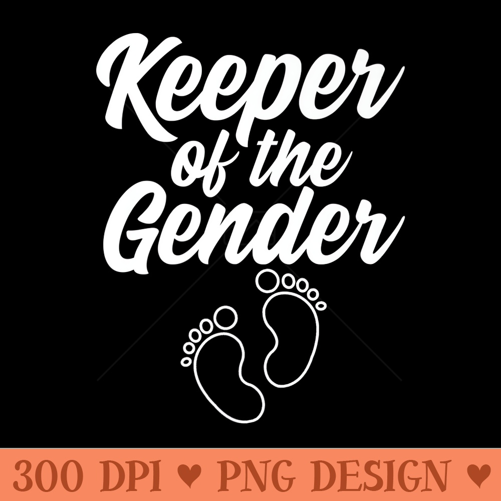 Funny Keeper Of The Gender For Men Baby Shower Premium - High Quality PNG Clipart - High Resolution And Print Ready Designs