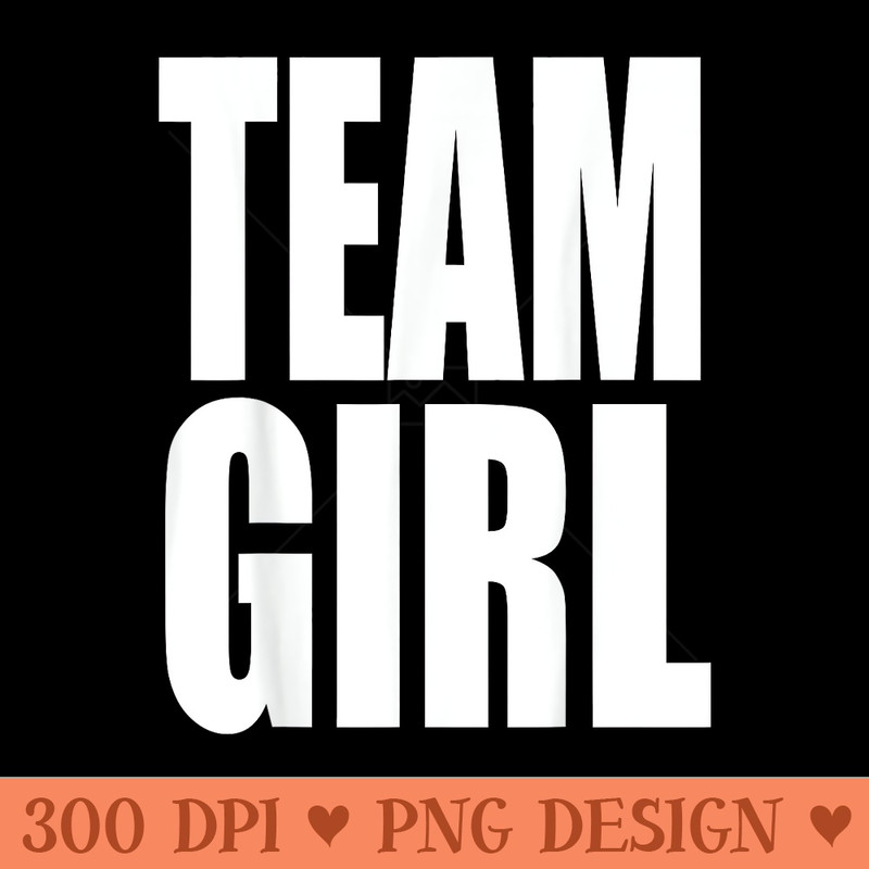 Team Girl Baby Shower Gender Reveal Party Pink - High Resolution PNG Designs - Create with Confidence