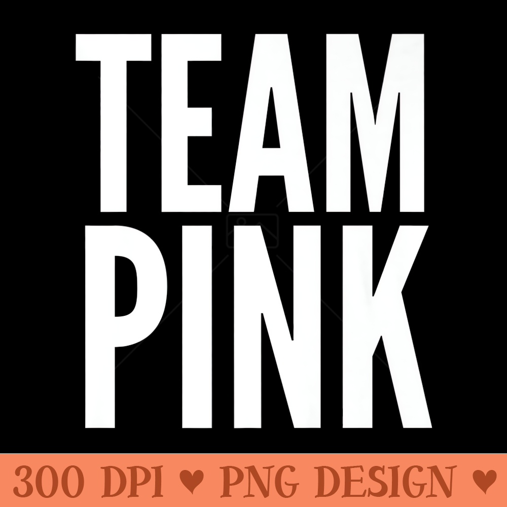 Team Girl Pink Girl Baby Shower Adoption Gender Reveal Premium - Sublimation PNG Designs - Unique And Exclusive Designs