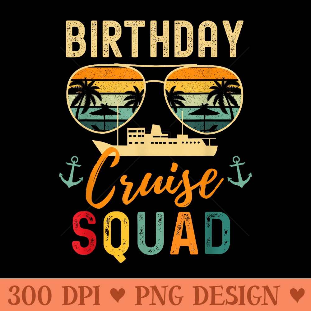 Birthday Cruise s 2024 Squad Family Vacation Summer - Free PNG download - Perfect for Sublimation Art