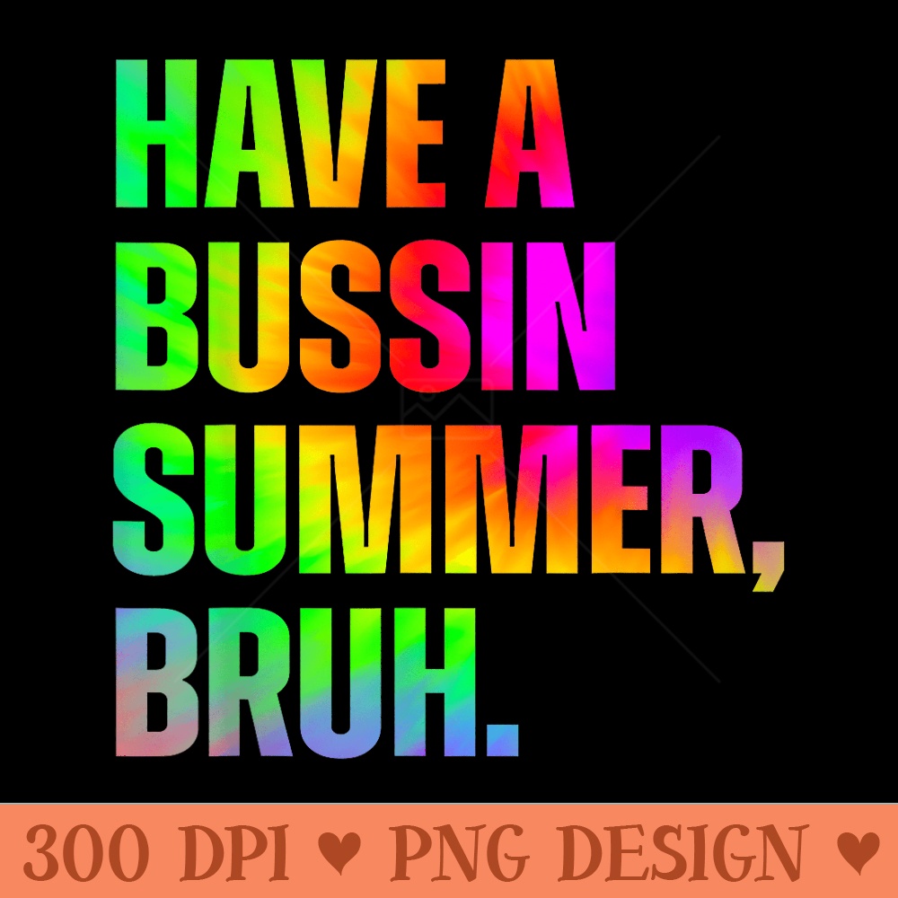 Have A Bussin Summer Bruh Teacher Last Day Of School - Mug Sublimation PNG - Perfect for Personalization