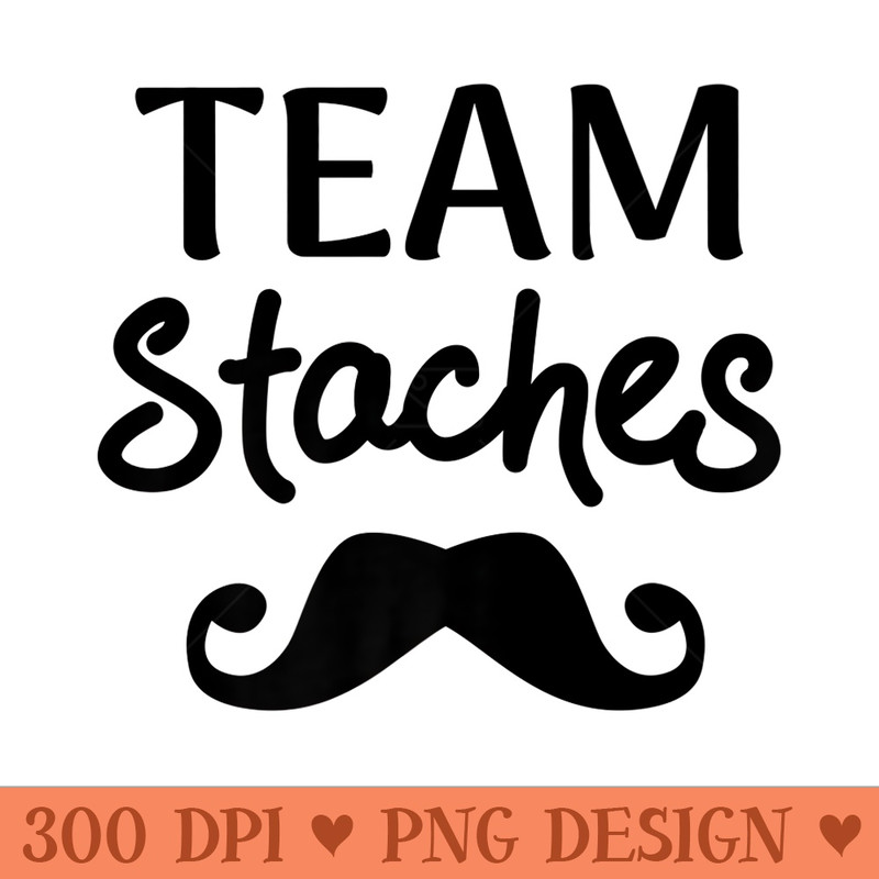 Team Staches Team Gender Reveal Premium - PNG Prints - Transform Your Sublimation Creations