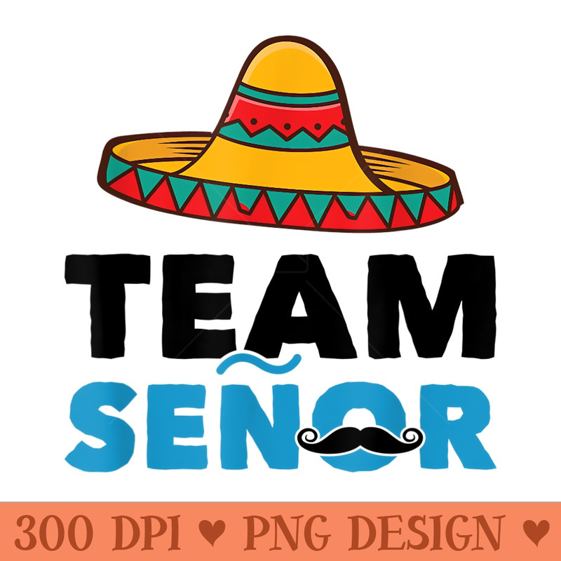 Team Senor Mexican Gender Reveal Party Funny Baby Shower - Vector PNG Clipart - Transform Your Sublimation Creations