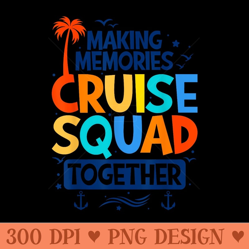 Cruise Squad 2024 Summer Matching Vacation Family Cruise - Design PNG template - Transform Your Sublimation Creations