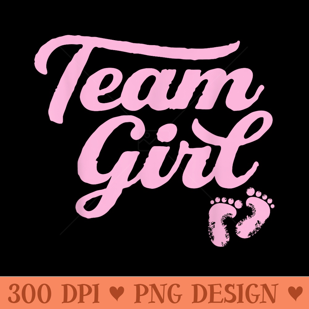 Cute Team Girl Gender Reveal Baby Shower - Printable PNG Graphics - Enhance Your Apparel