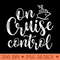 On Cruise Control Summer Vacation Travel Funny - High Resolution PNG Designs - Bring Your Designs to Life