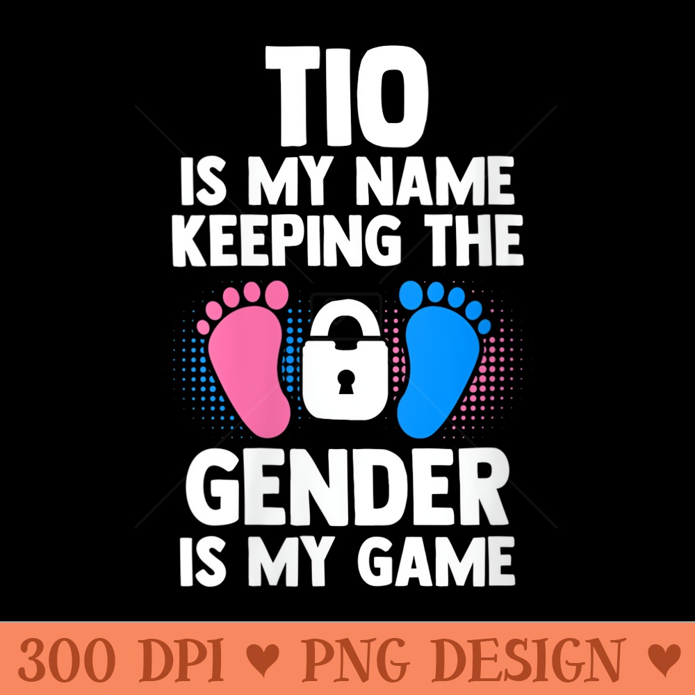 s tio is my name keeping the gender is my game gender reveal - PNG graphics - Transform Your Sublimation Creations