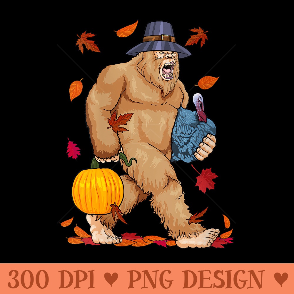 Thanksgiving Bigfoot Pilgrim Turkey Pumpkin Sasquatch - PNG Clipart - Quick And Seamless Download Process
