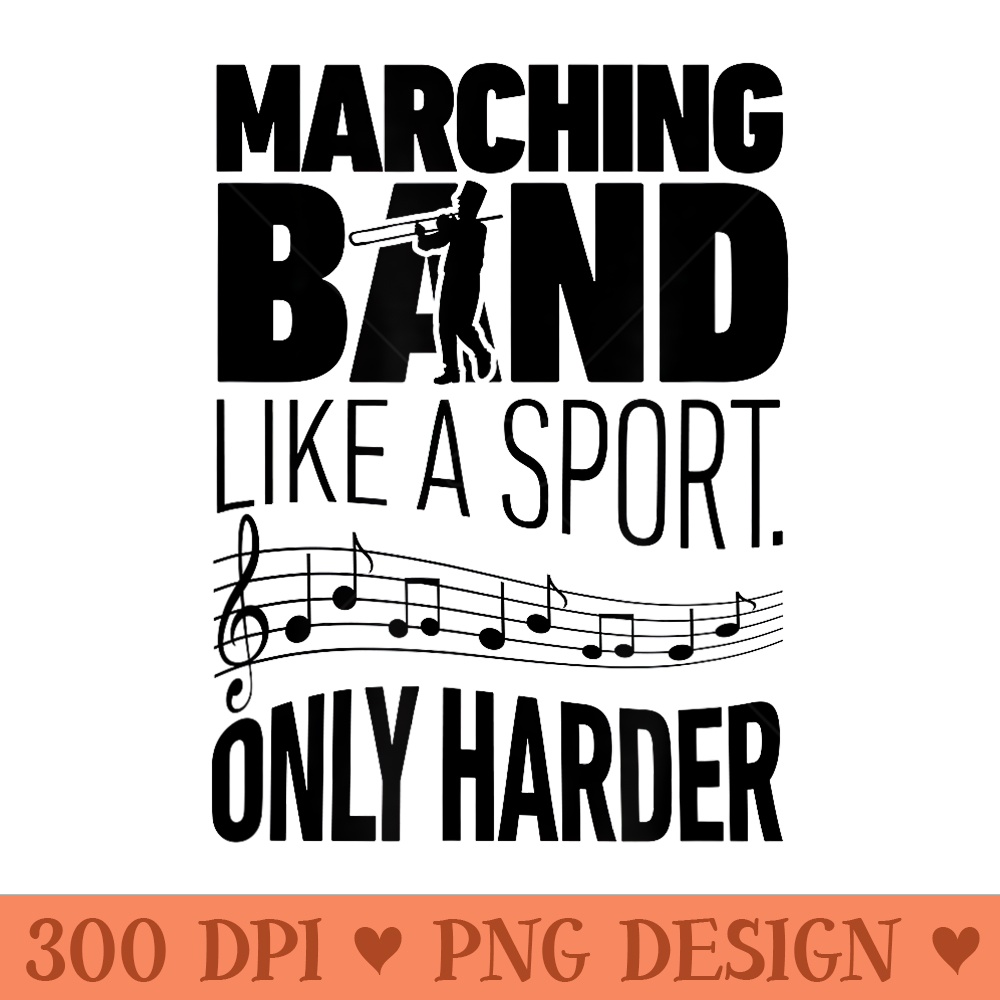 Marching Band Like A Sport Only Harder Trombone T Camp - PNG Download - Stunning Sublimation Graphics