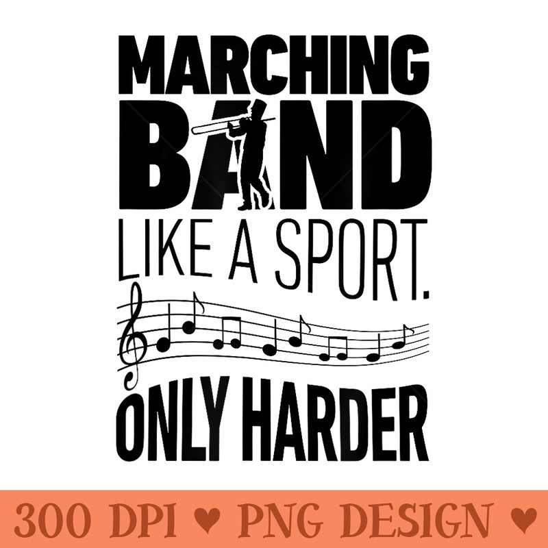 Marching Band Like A Sport Only Harder Trombone T Camp - PNG Download - Stunning Sublimation Graphics