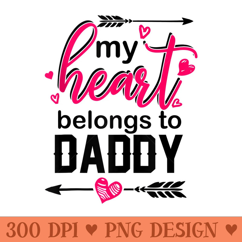 My heart belongs to Daddy Valentines Day cute gift for girls - Clipart PNG - Trendsetting And Modern Collections