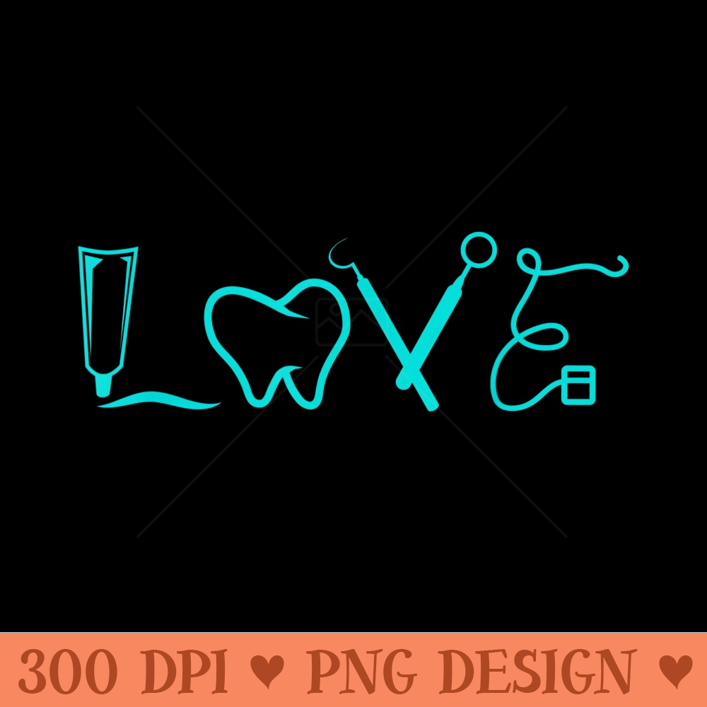 LOVE Dental Babe Hygienist Cute Hygiene DDS Dentist T - PNG download with transparent background - Easy To Print And User Friendly Designs