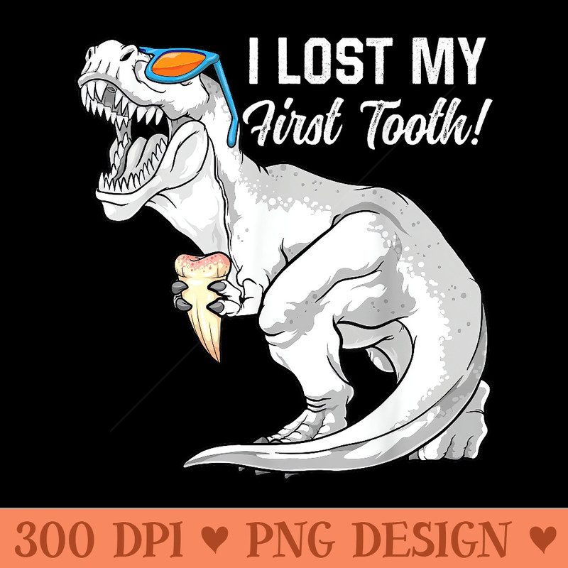 I Lost My First Tooth Dinosaur Baby th Out Fairy T Rex - PNG Download - Limited Edition And Exclusive Designs