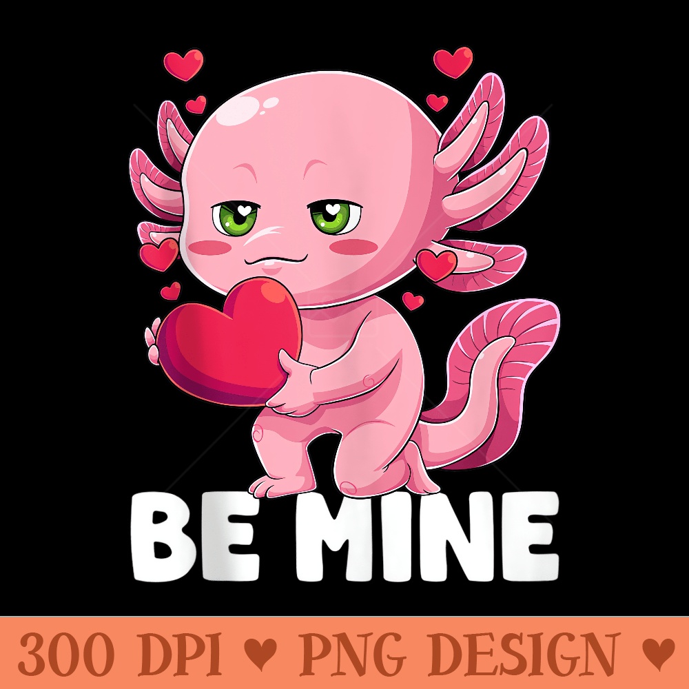 Be Mine Axolotl Valentines Day Kawaii Mexican Salamander - PNG Design Files - Versatile And Customizable Designs