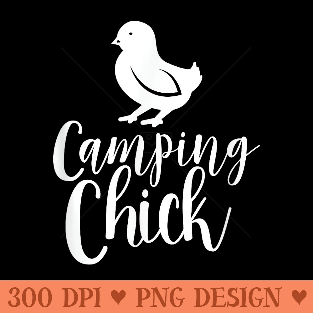 Camping Chick Novelty T Funny Camp Cute gift for - Sublimation PNG Designs - Spice Up Your Sublimation Projects