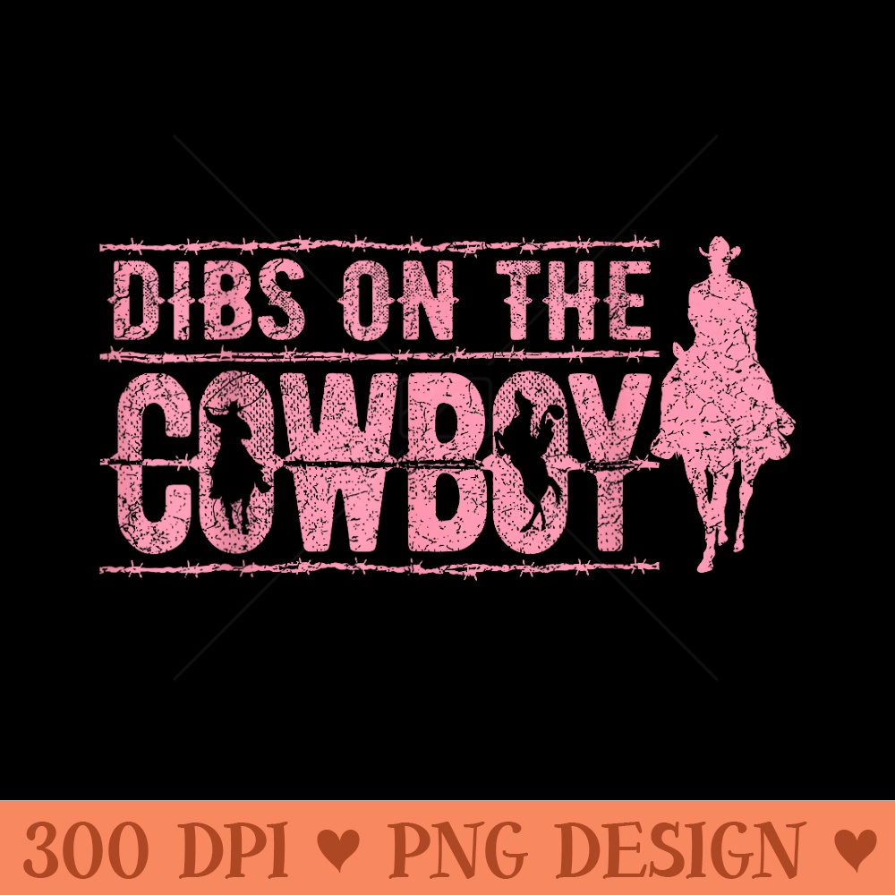 Dibs On The Cowboy, Naughty Cowgirl, Cowgirl Cute Country - PNG clipart download - Perfect for Personalization
