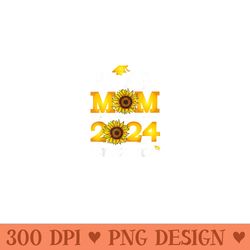 proud mom of a class of 2024 graduate sunflower senior mom - ready to print png designs